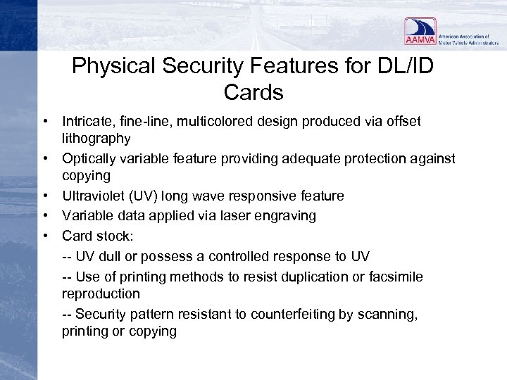 Physical Security Features for DL/ID Cards • Intricate, fine-line, multicolored design produced via offset