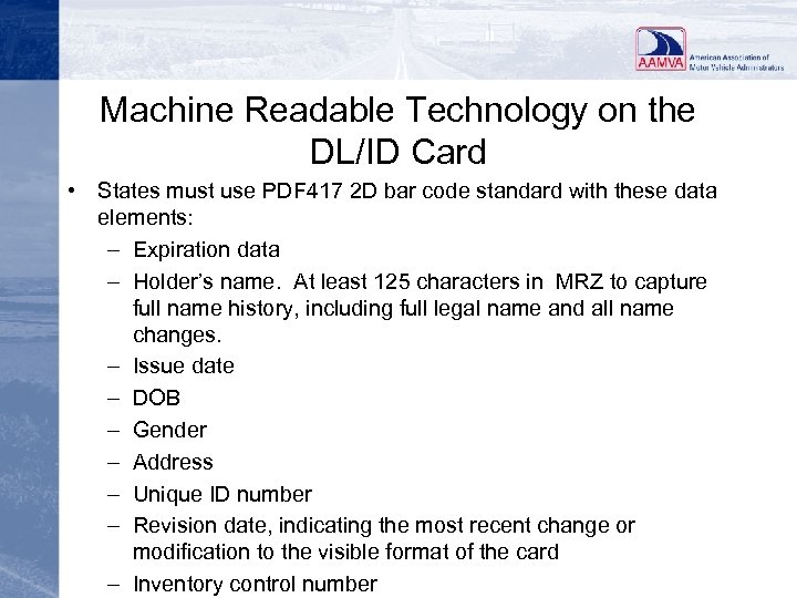 Machine Readable Technology on the DL/ID Card • States must use PDF 417 2