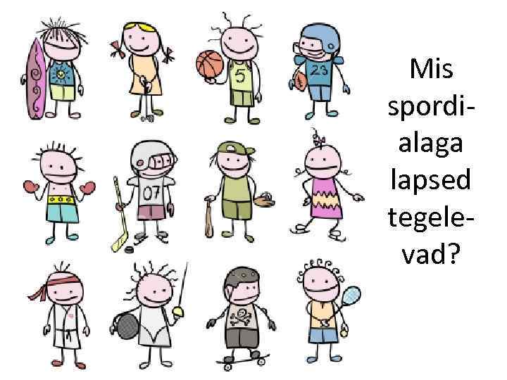 Mis spordialaga lapsed tegelevad? 