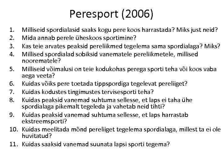 Peresport (2006) 1. 2. 3. 4. Milliseid spordialasid saaks kogu pere koos harrastada? Miks