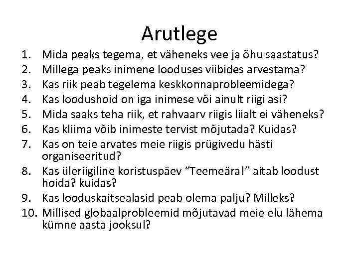 1. 2. 3. 4. 5. 6. 7. Arutlege Mida peaks tegema, et väheneks vee