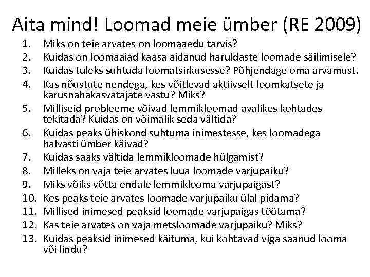 Aita mind! Loomad meie ümber (RE 2009) 1. 2. 3. 4. 5. 6. 7.