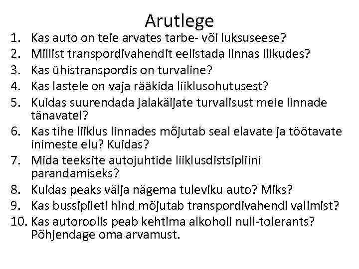 1. 2. 3. 4. 5. Arutlege Kas auto on teie arvates tarbe- või luksuseese?