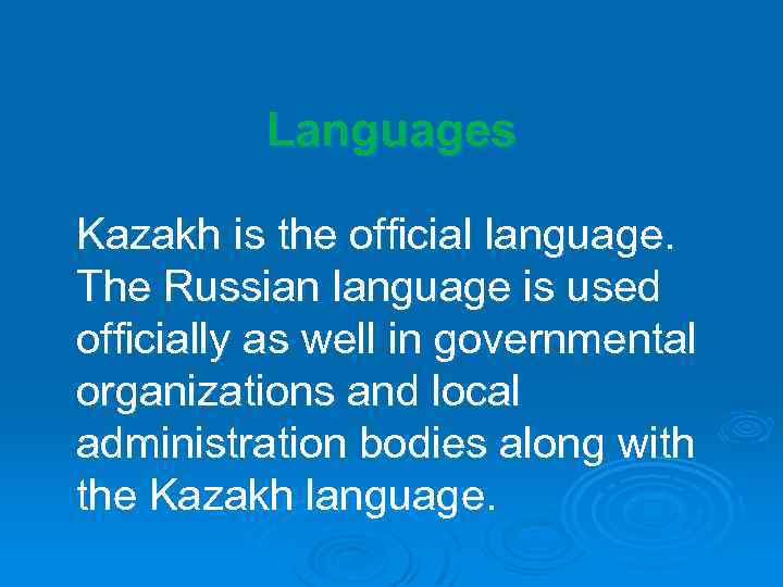 Languages Kazakh is the official language. The Russian language is used officially as well