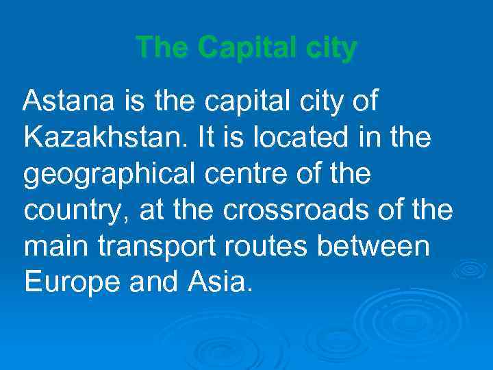 The Capital city Astana is the capital city of Kazakhstan. It is located in