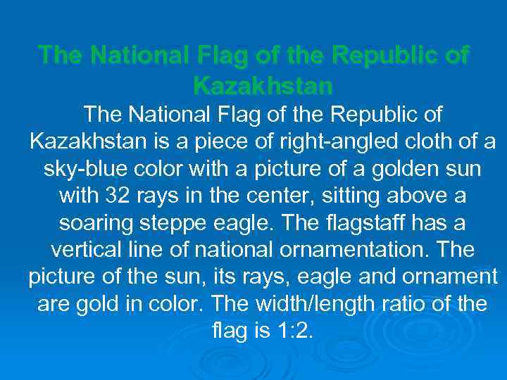 The National Flag of the Republic of Kazakhstan is a piece of right-angled cloth