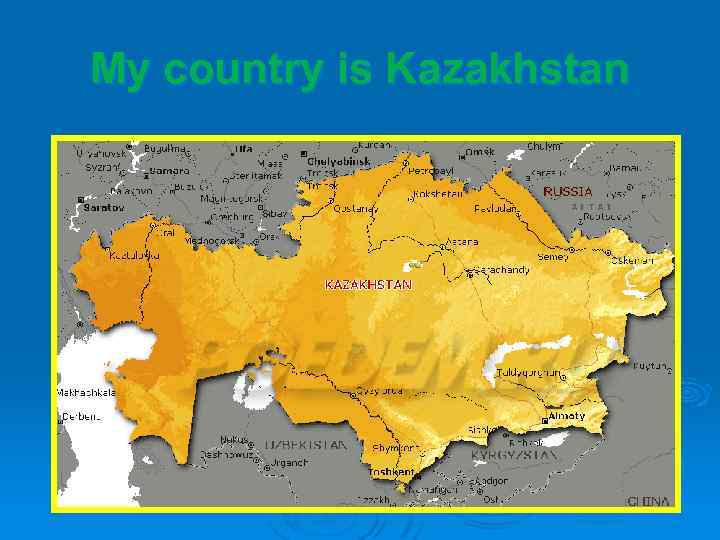 My country is Kazakhstan 