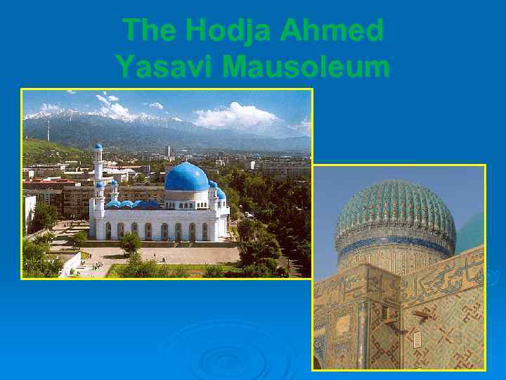 The Hodja Ahmed Yasavi Mausoleum 
