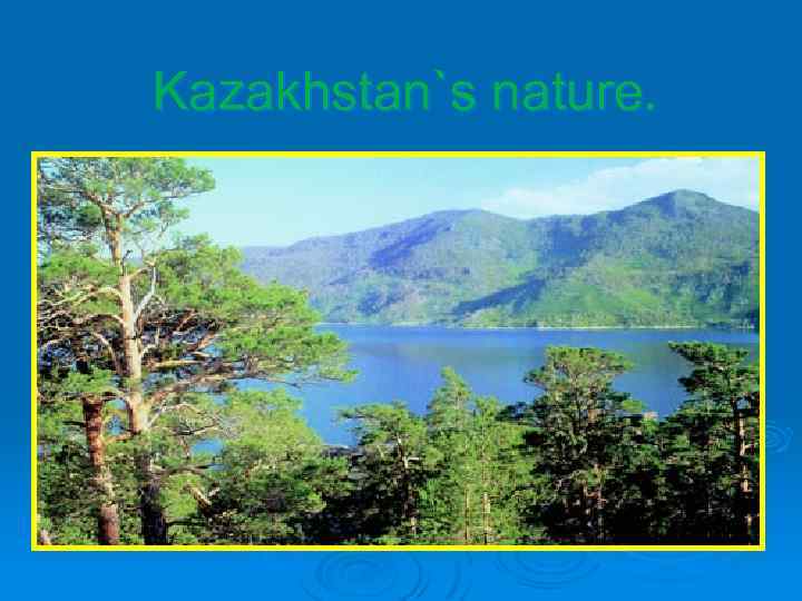 Kazakhstan`s nature. 