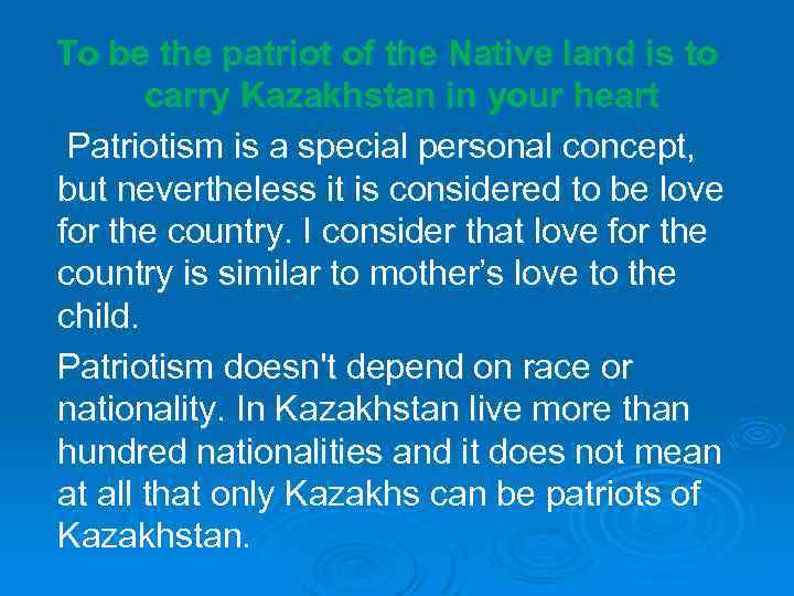 To be the patriot of the Native land is to carry Kazakhstan in your