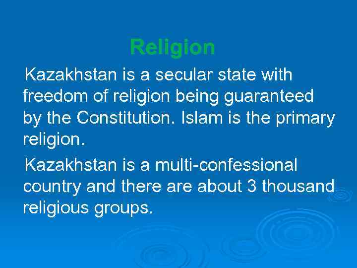 Religion Kazakhstan is a secular state with freedom of religion being guaranteed by the