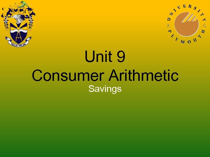 Unit 9 Consumer Arithmetic Savings 