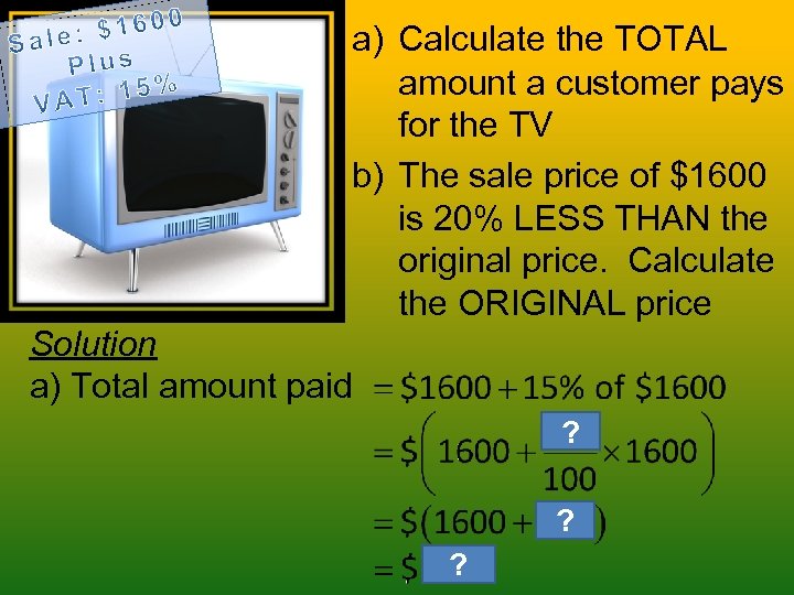 a) Calculate the TOTAL amount a customer pays for the TV b) The sale