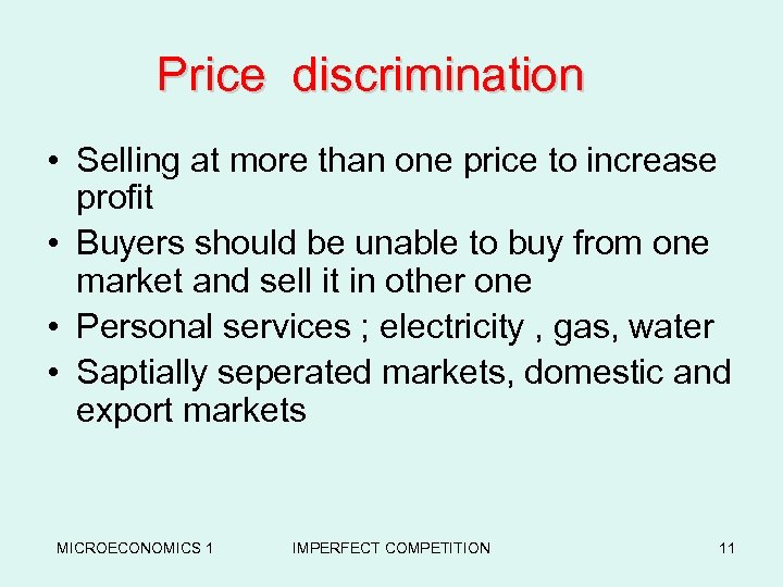 Price discrimination • Selling at more than one price to increase profit • Buyers