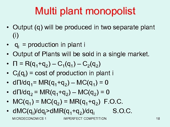 Multi plant monopolist • Output (q) will be produced in two separate plant (i)