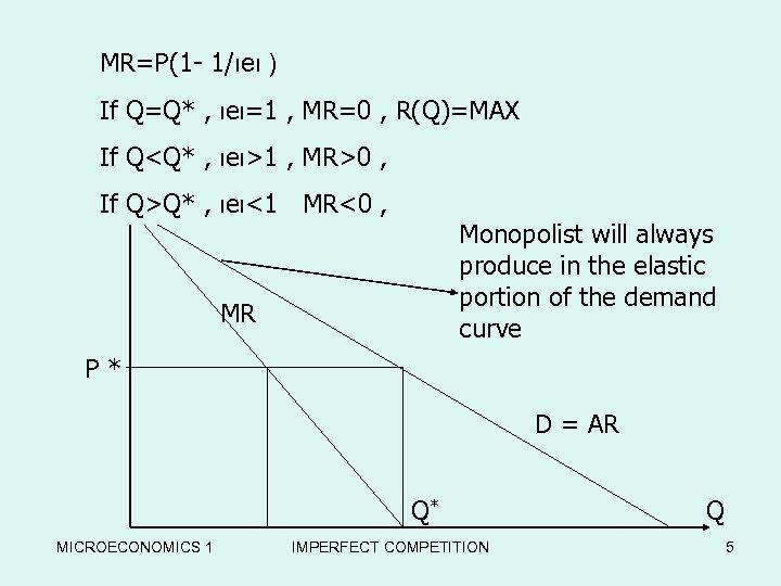 MR=P(1 - 1/ιeι ) If Q=Q* , ιeι=1 , MR=0 , R(Q)=MAX If P