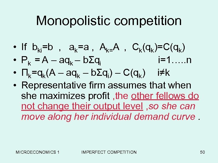 Monopolistic competition • • If bki=b , ak=a , Ak=A , Ck(qk)=C(qk) Pk =