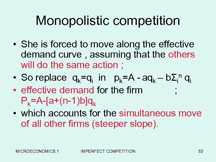 Monopolistic competition • She is forced to move along the effective demand curve ,