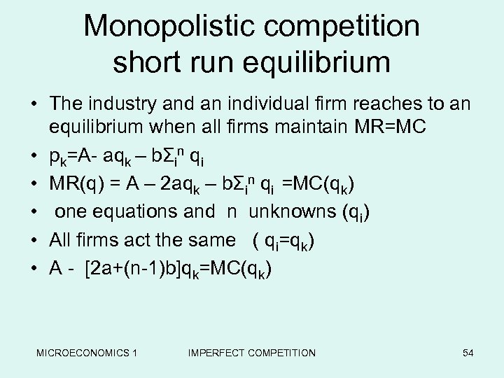 Monopolistic competition short run equilibrium • The industry and an individual firm reaches to