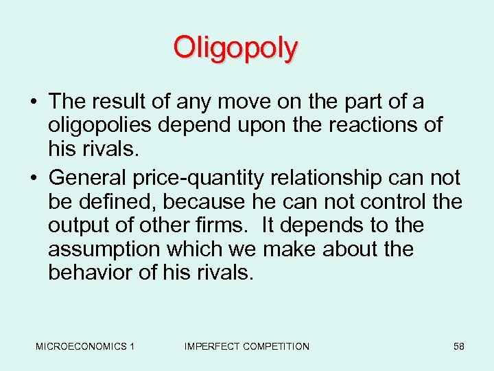 Oligopoly • The result of any move on the part of a oligopolies depend