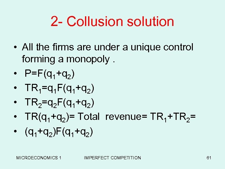 2 - Collusion solution • All the firms are under a unique control forming