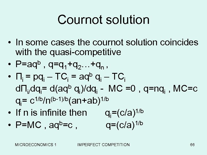 Cournot solution • In some cases the cournot solution coincides with the quasi-competitive •