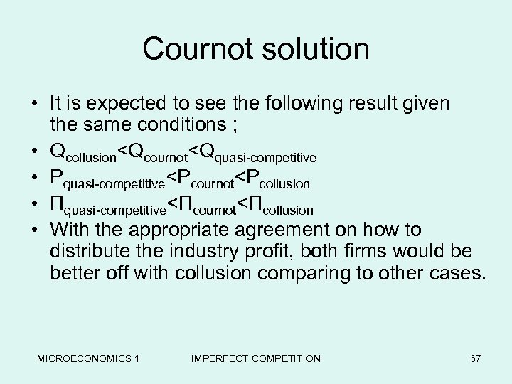 Cournot solution • It is expected to see the following result given the same