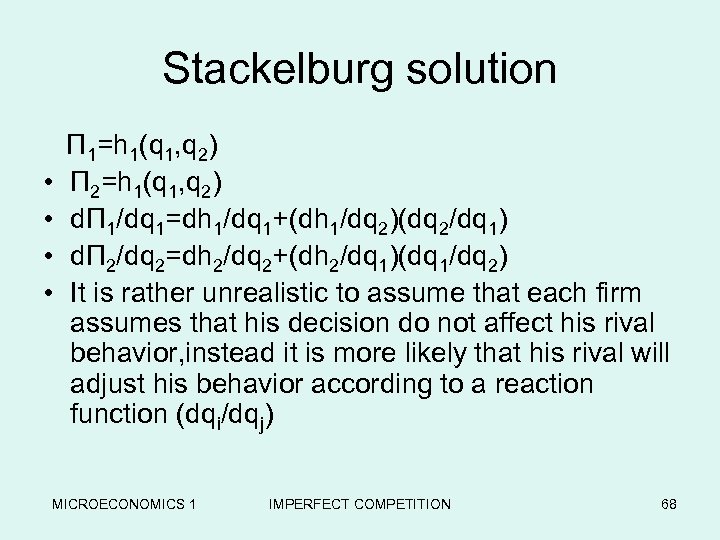 Stackelburg solution Π 1=h 1(q 1, q 2) • Π 2=h 1(q 1, q
