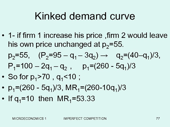 Kinked demand curve • 1 - if firm 1 increase his price , firm