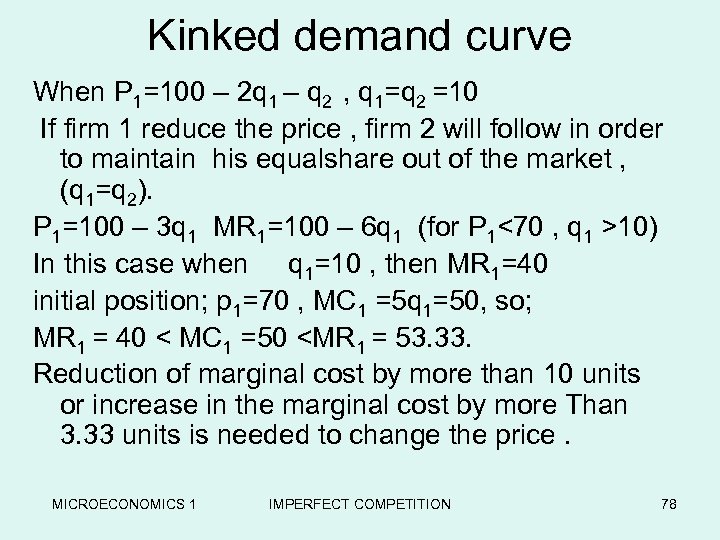 Kinked demand curve When P 1=100 – 2 q 1 – q 2 ,