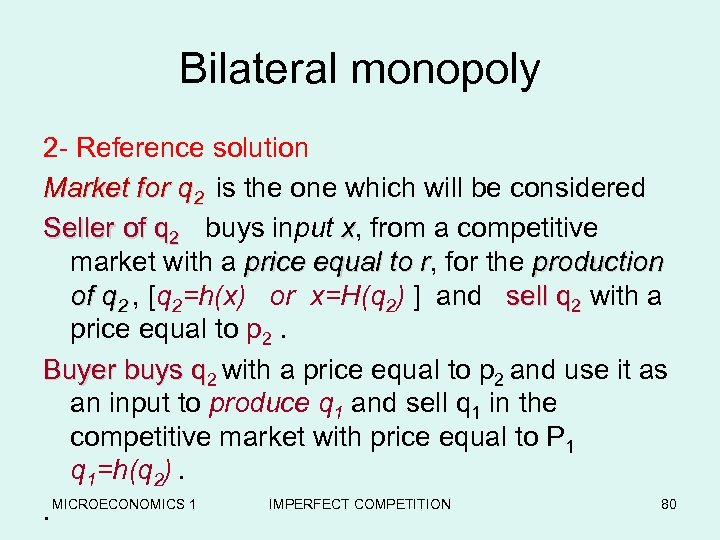 Bilateral monopoly 2 - Reference solution Market for q 2 is the one which