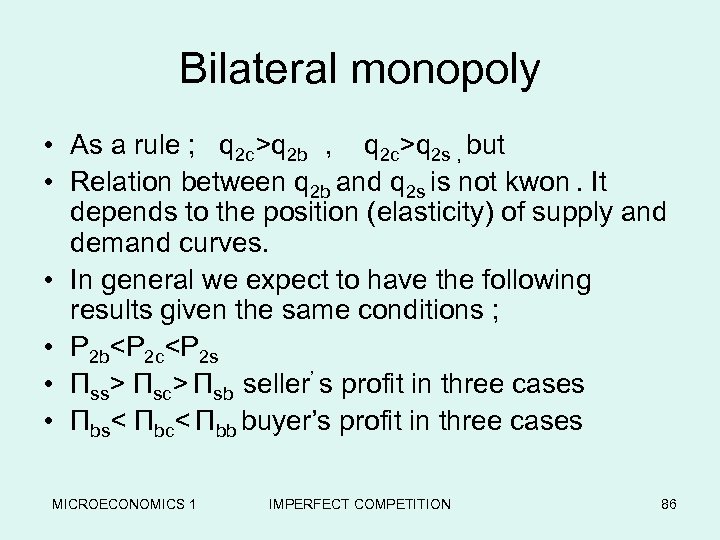 Bilateral monopoly • As a rule ; q 2 c>q 2 b , q