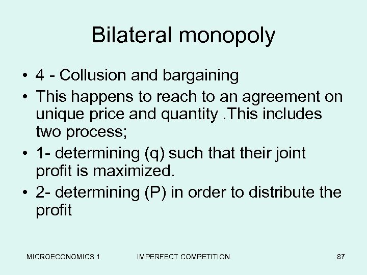 Bilateral monopoly • 4 - Collusion and bargaining • This happens to reach to