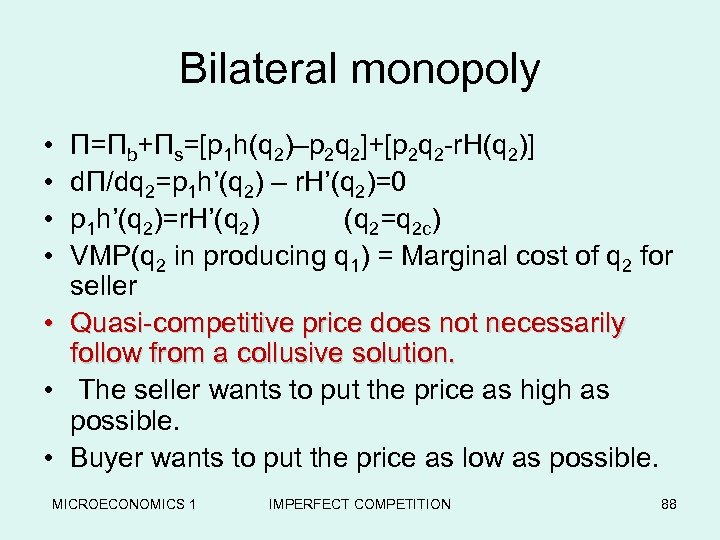 Bilateral monopoly • • Π=Πb+Πs=[p 1 h(q 2)–p 2 q 2]+[p 2 q 2