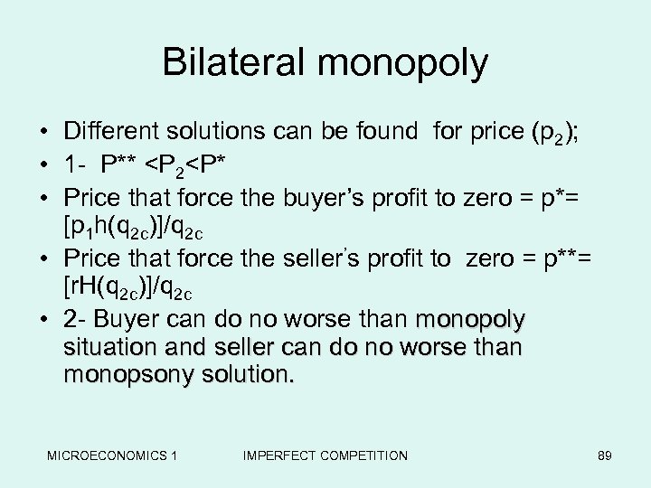 Bilateral monopoly • Different solutions can be found for price (p 2); • 1