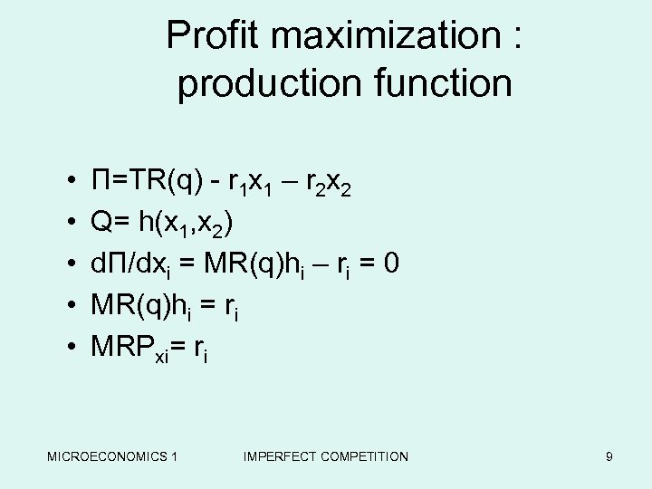 Profit maximization : production function • • • П=TR(q) - r 1 x 1