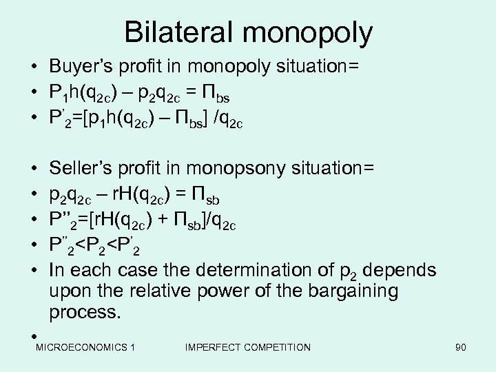 Bilateral monopoly • Buyer’s profit in monopoly situation= • P 1 h(q 2 c)