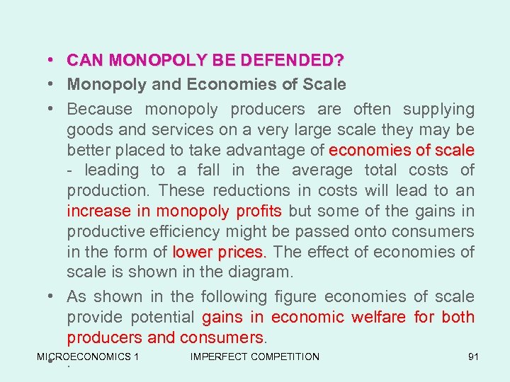  • CAN MONOPOLY BE DEFENDED? • Monopoly and Economies of Scale • Because