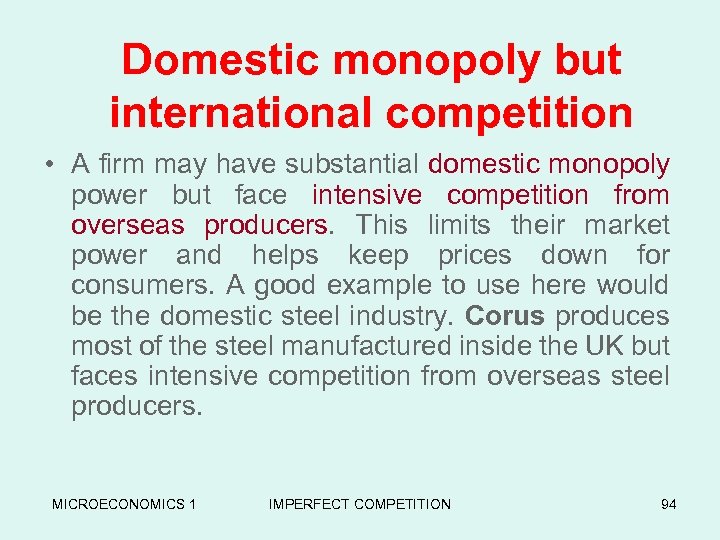 Domestic monopoly but international competition • A firm may have substantial domestic monopoly power