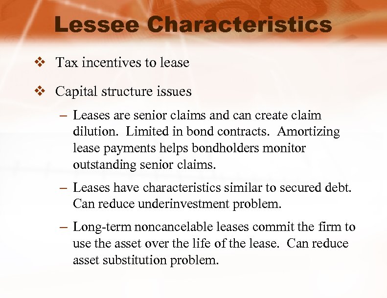 Lessee Characteristics v Tax incentives to lease v Capital structure issues – Leases are