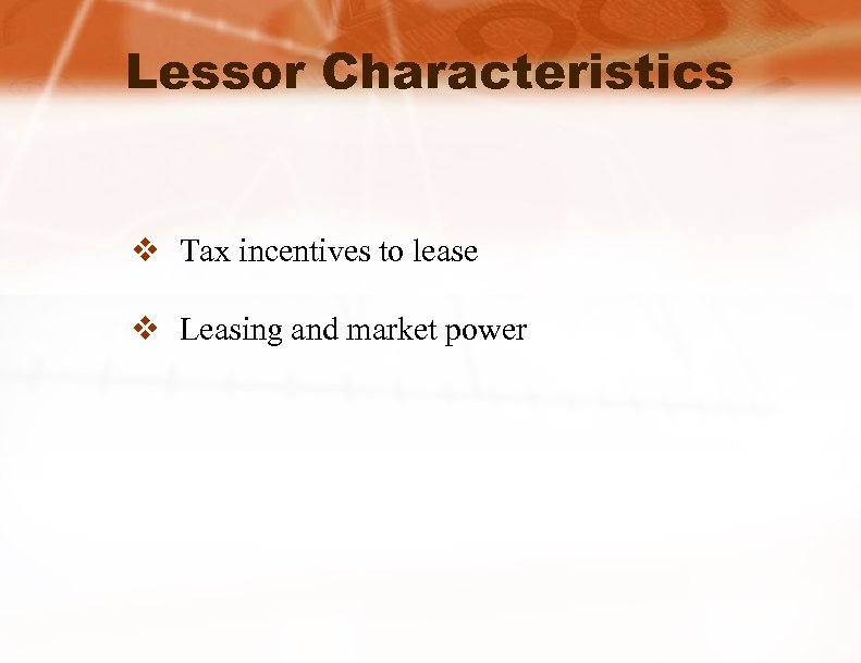 Lessor Characteristics v Tax incentives to lease v Leasing and market power 