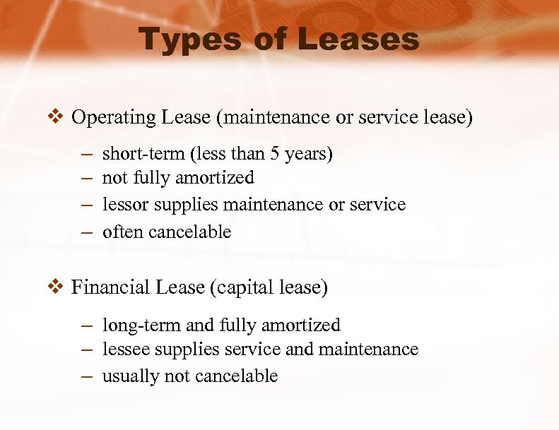 Types of Leases v Operating Lease (maintenance or service lease) – – short-term (less