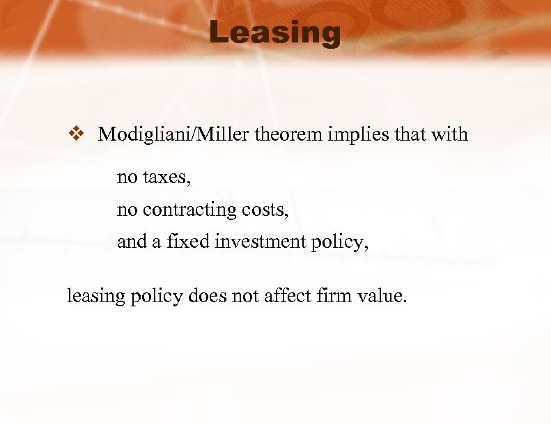 Leasing v Modigliani/Miller theorem implies that with no taxes, no contracting costs, and a