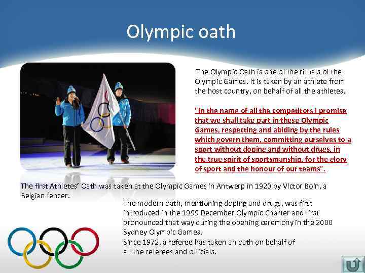 Olympic oath The Olympic Oath is one of the rituals of the Olympic Games.