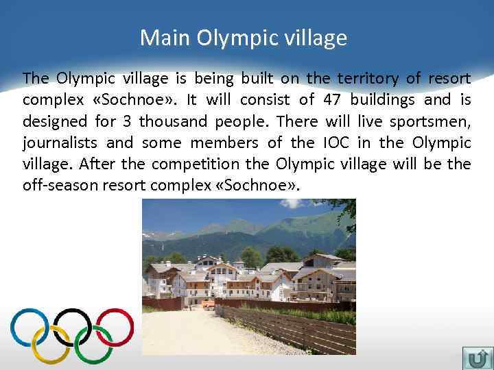 Main Olympic village The Olympic village is being built on the territory of resort