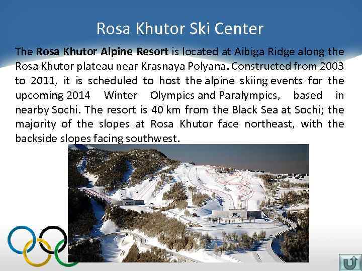 Rosa Khutor Ski Center The Rosa Khutor Alpine Resort is located at Aibiga Ridge