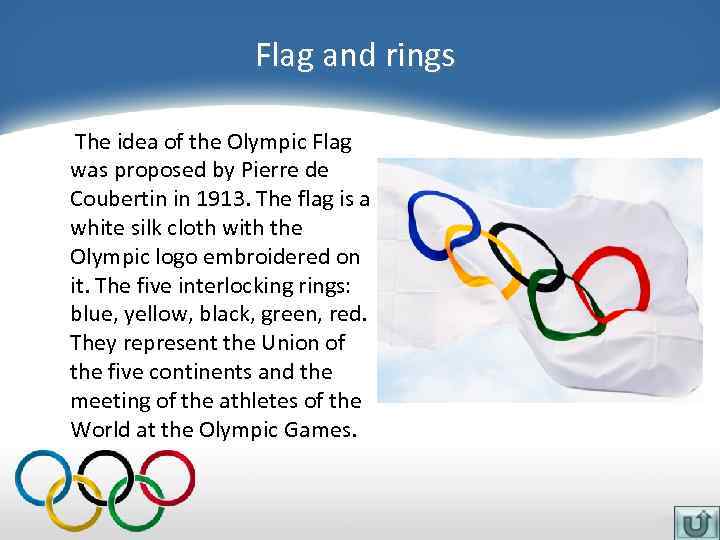 Flag and rings The idea of the Olympic Flag was proposed by Pierre de