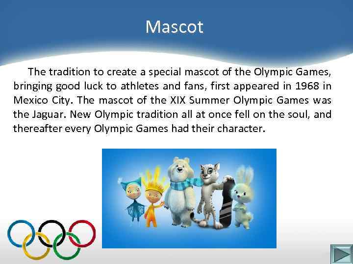 Mascot The tradition to create a special mascot of the Olympic Games, bringing good