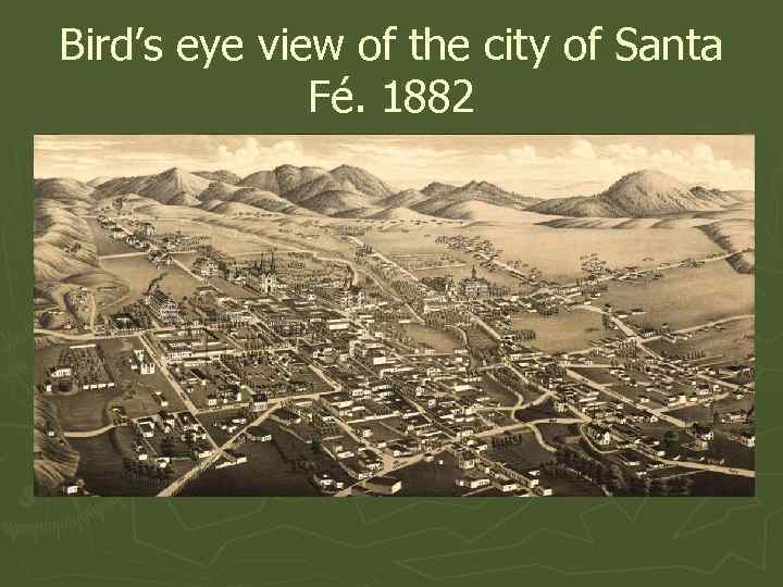 Bird’s eye view of the city of Santa Fé. 1882 