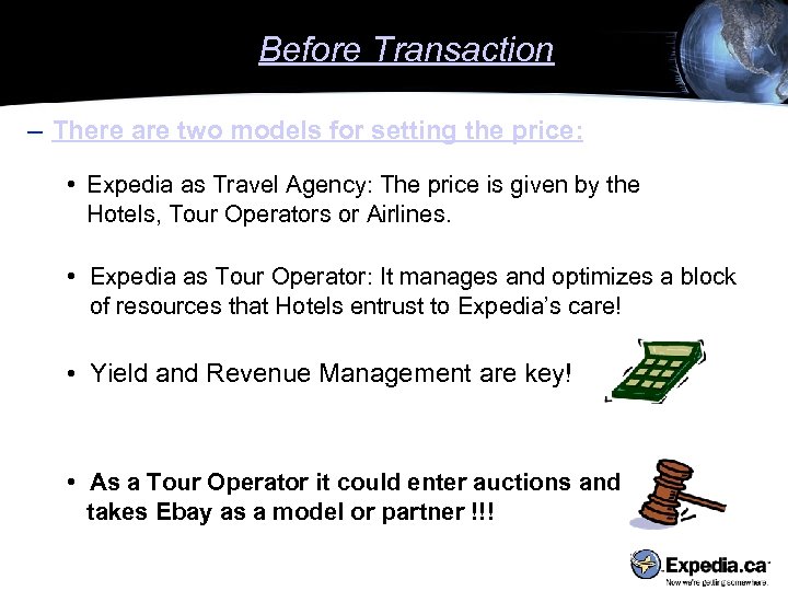 Before Transaction – There are two models for setting the price: • Expedia as
